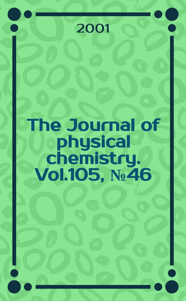 The Journal of physical chemistry. Vol.105, №46