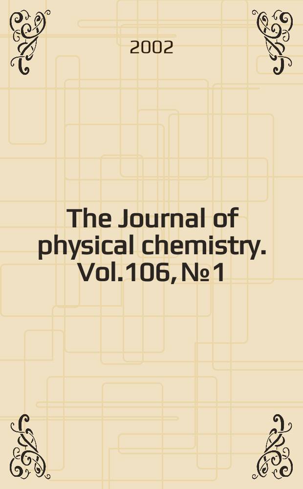 The Journal of physical chemistry. Vol.106, №1