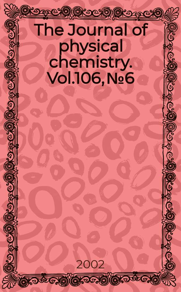 The Journal of physical chemistry. Vol.106, №6