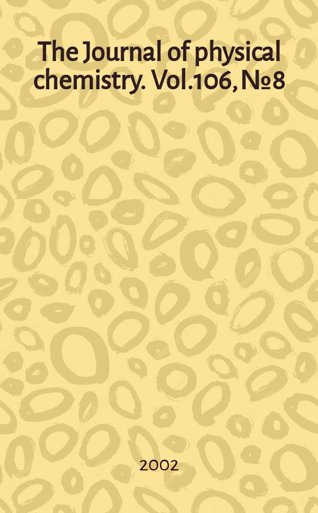 The Journal of physical chemistry. Vol.106, №8