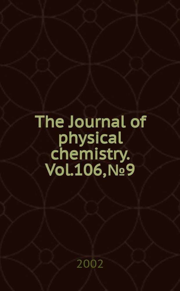 The Journal of physical chemistry. Vol.106, №9
