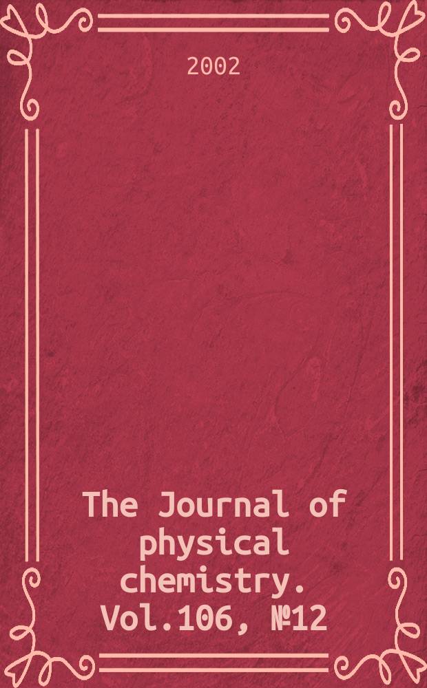 The Journal of physical chemistry. Vol.106, №12