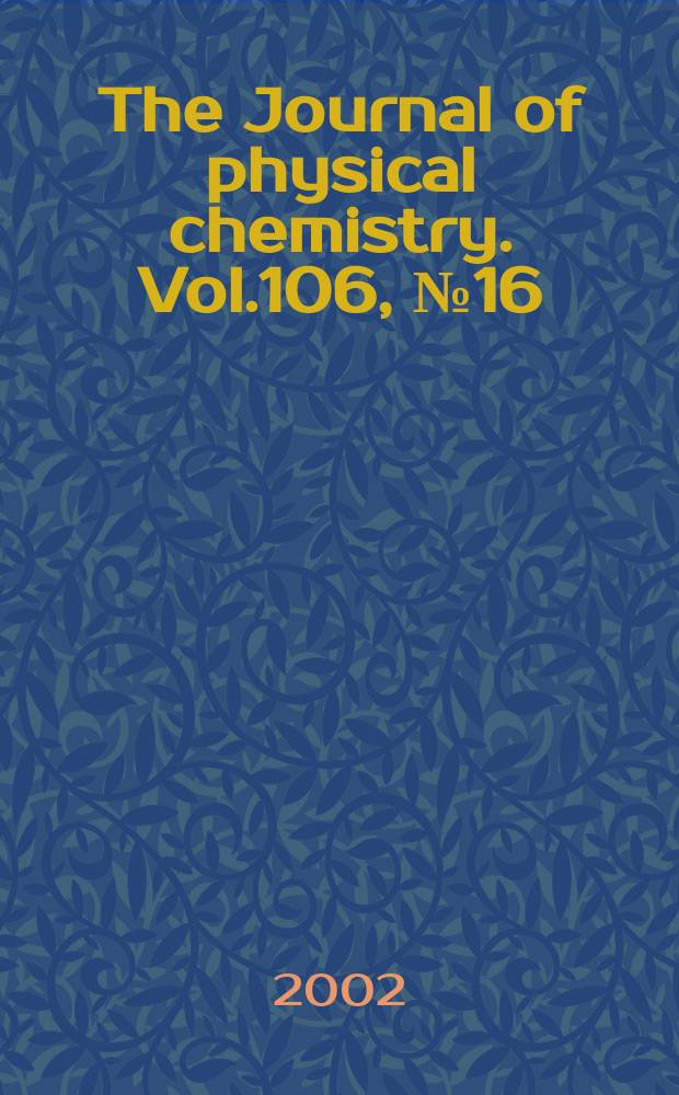 The Journal of physical chemistry. Vol.106, №16