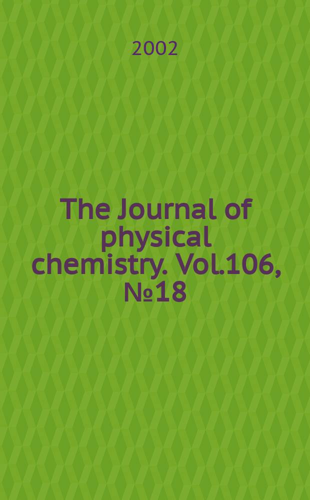The Journal of physical chemistry. Vol.106, №18