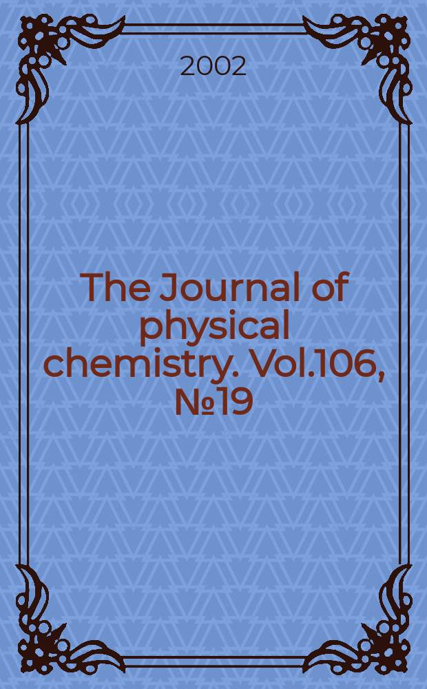 The Journal of physical chemistry. Vol.106, №19