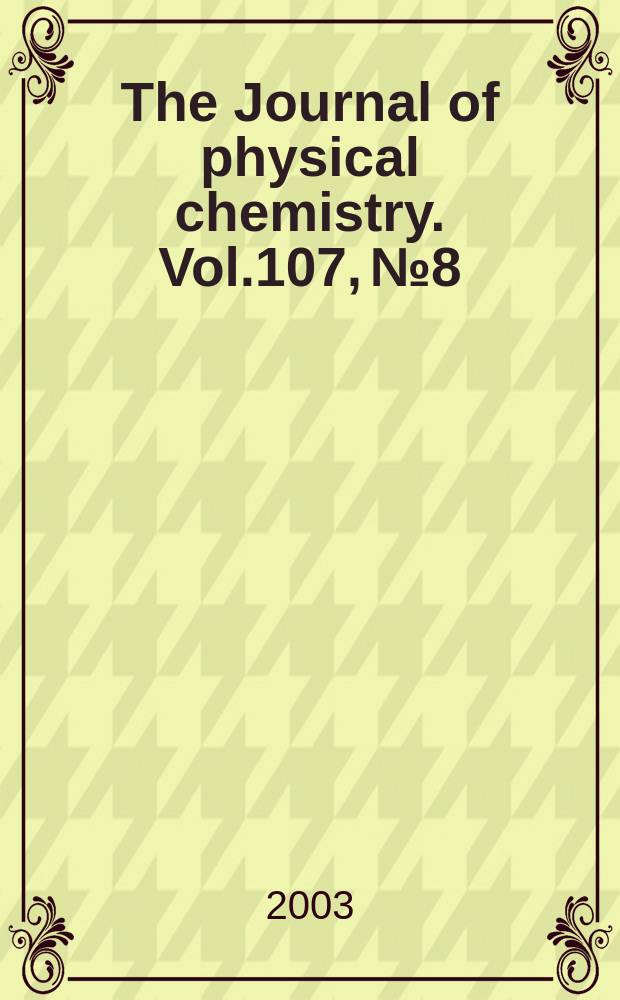 The Journal of physical chemistry. Vol.107, №8