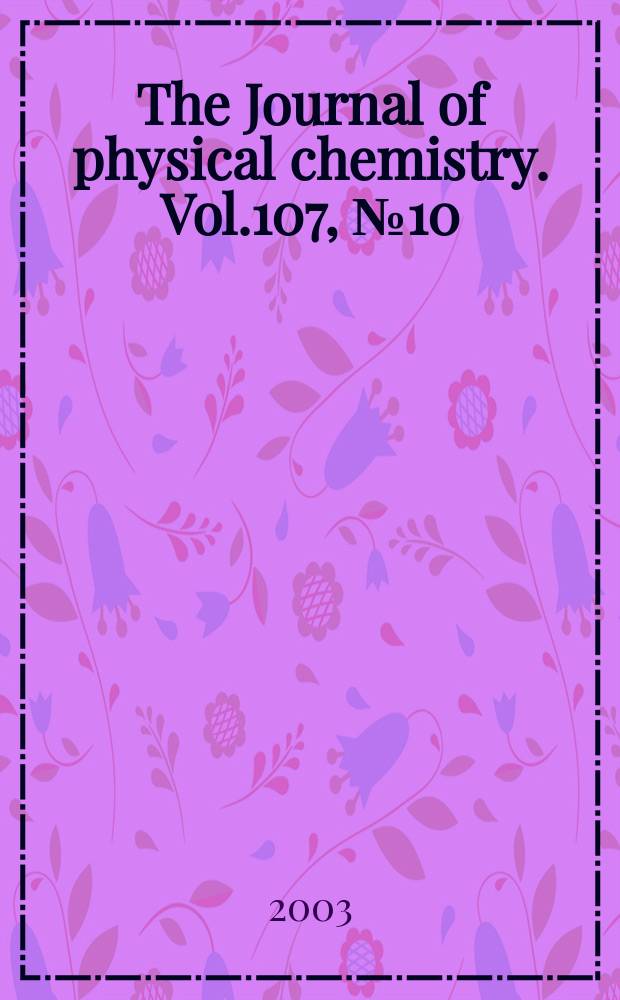 The Journal of physical chemistry. Vol.107, №10