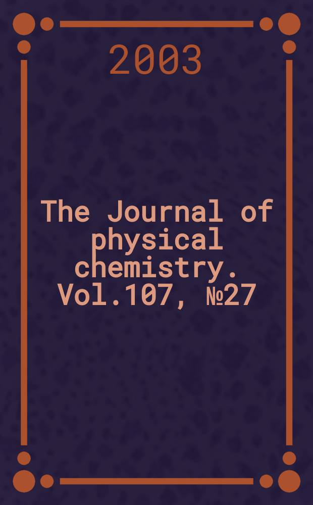 The Journal of physical chemistry. Vol.107, №27