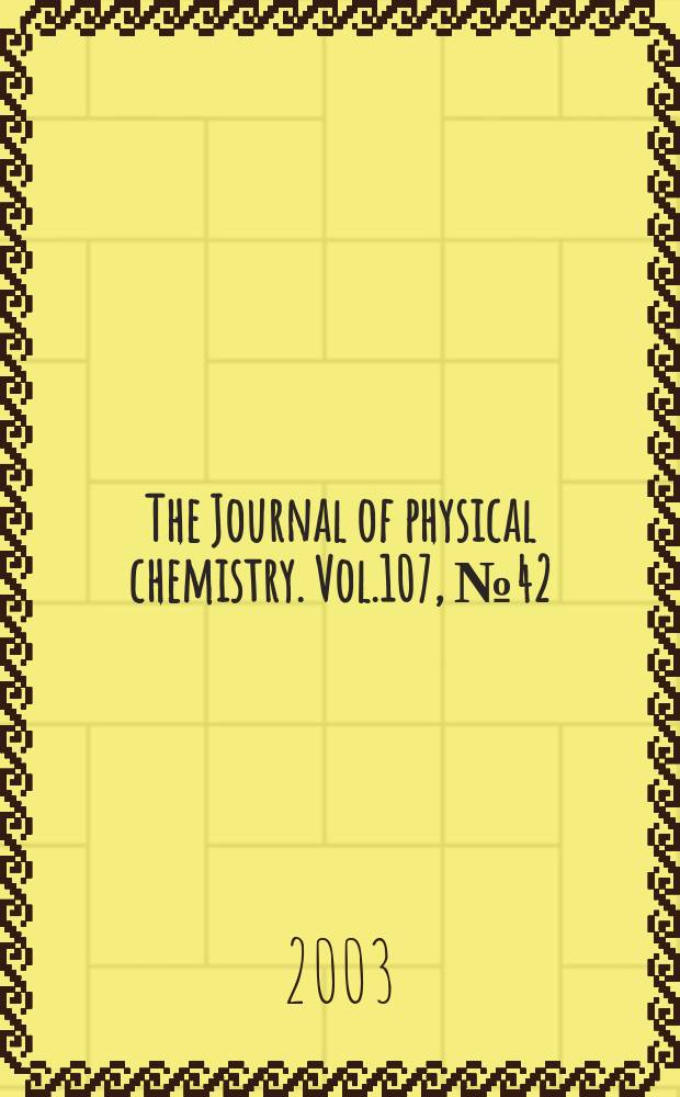 The Journal of physical chemistry. Vol.107, №42