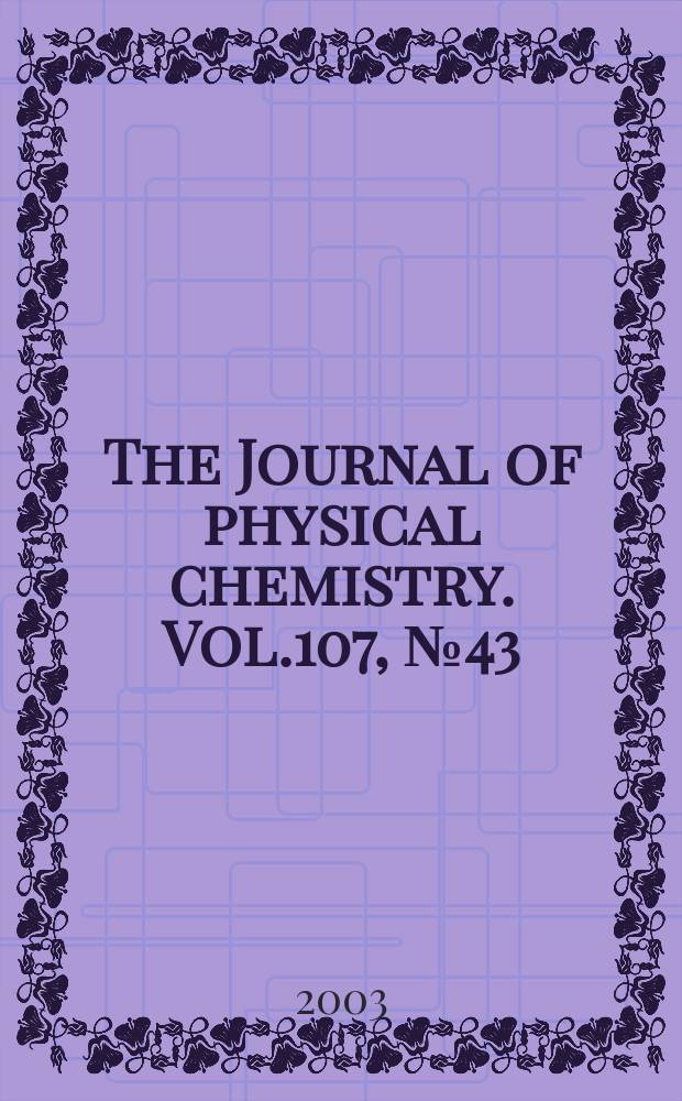 The Journal of physical chemistry. Vol.107, №43