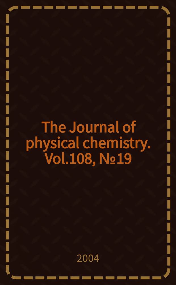 The Journal of physical chemistry. Vol.108, №19