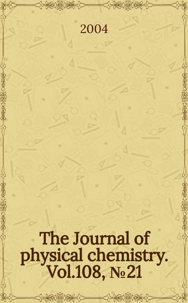 The Journal of physical chemistry. Vol.108, №21