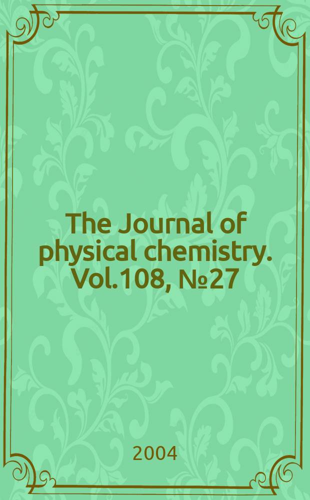 The Journal of physical chemistry. Vol.108, №27