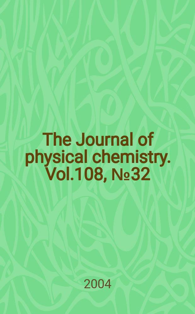 The Journal of physical chemistry. Vol.108, №32