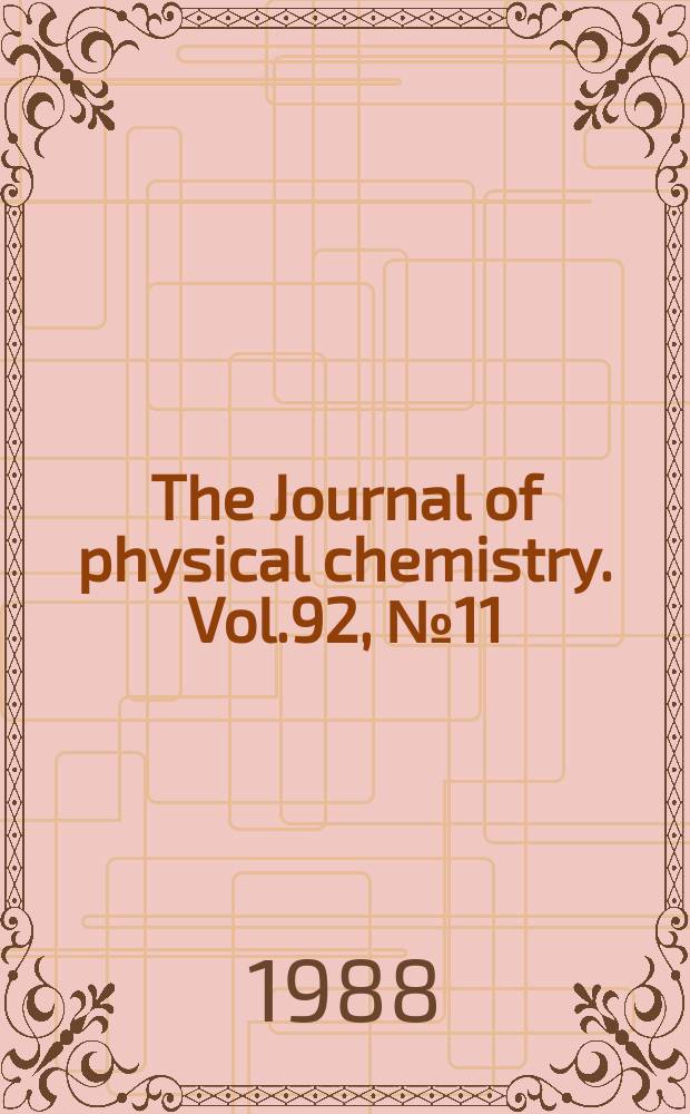 The Journal of physical chemistry. Vol.92, №11 : American conference on theoretical chemistry (1987; Gull lake, Minn.)