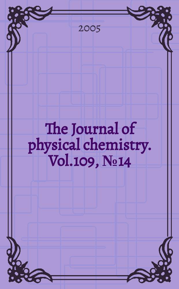 The Journal of physical chemistry. Vol.109, №14