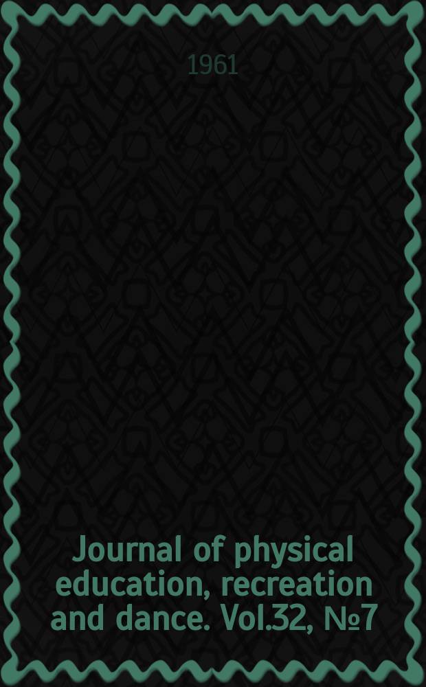Journal of physical education, recreation and dance. Vol.32, №7 (P. 2) : Report on the 1961 AAHPER convention