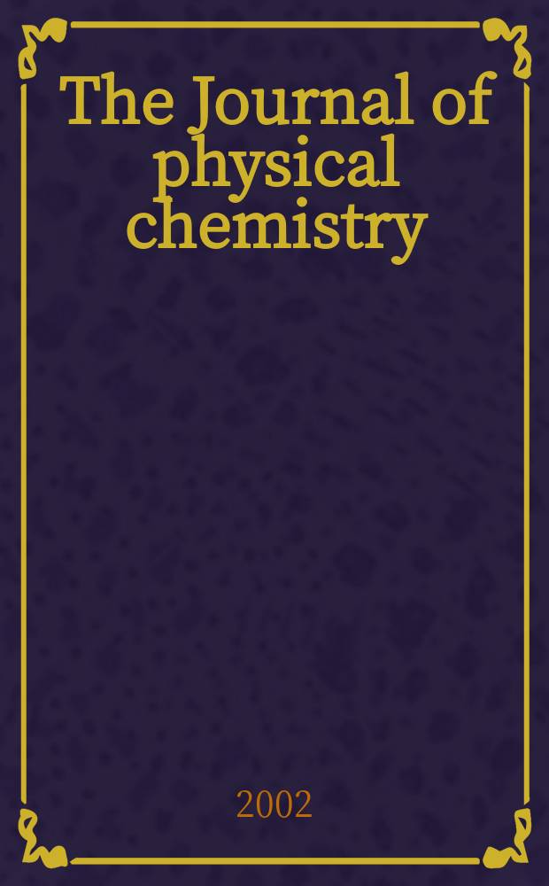 The Journal of physical chemistry : JPCHAx. Vol.106, №11