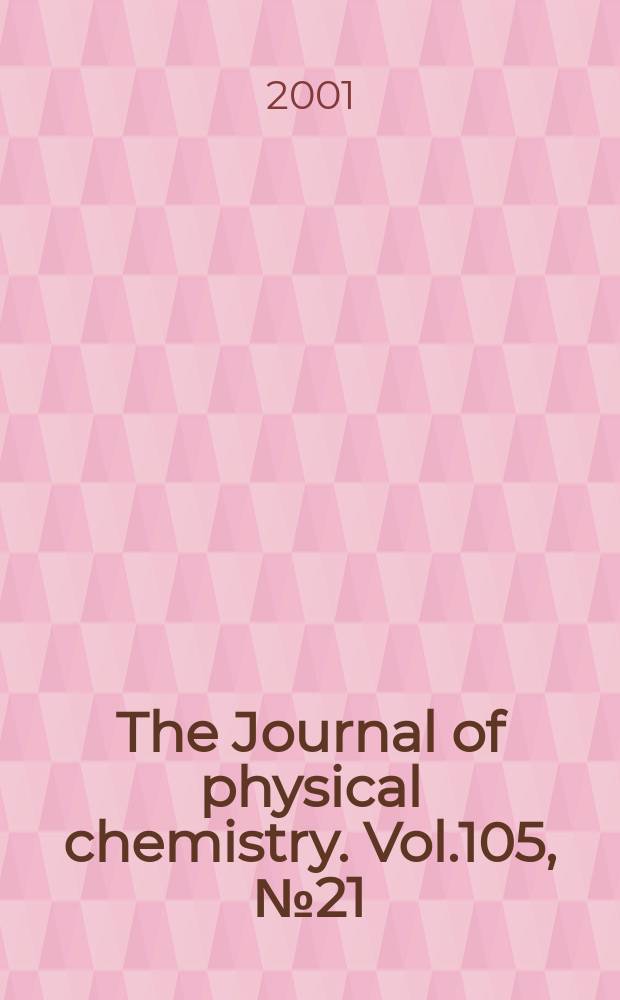 The Journal of physical chemistry. Vol.105, №21