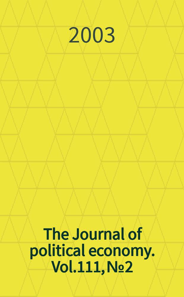 The Journal of political economy. Vol.111, №2
