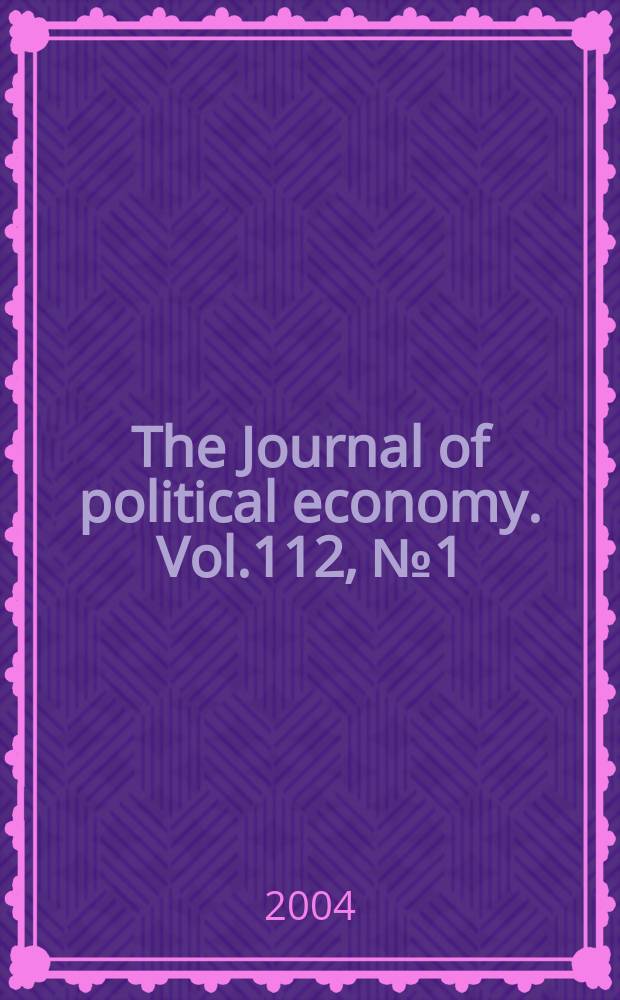 The Journal of political economy. Vol.112, №1 (Pt. 1 &ndash; 2)