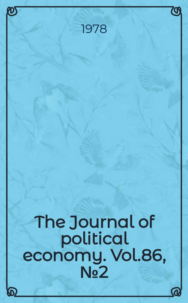 The Journal of political economy. Vol.86, №2 (Pt. 2) : Research in taxation