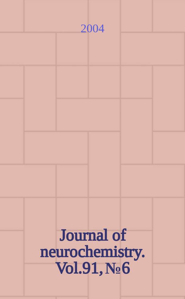 Journal of neurochemistry. Vol.91, №6