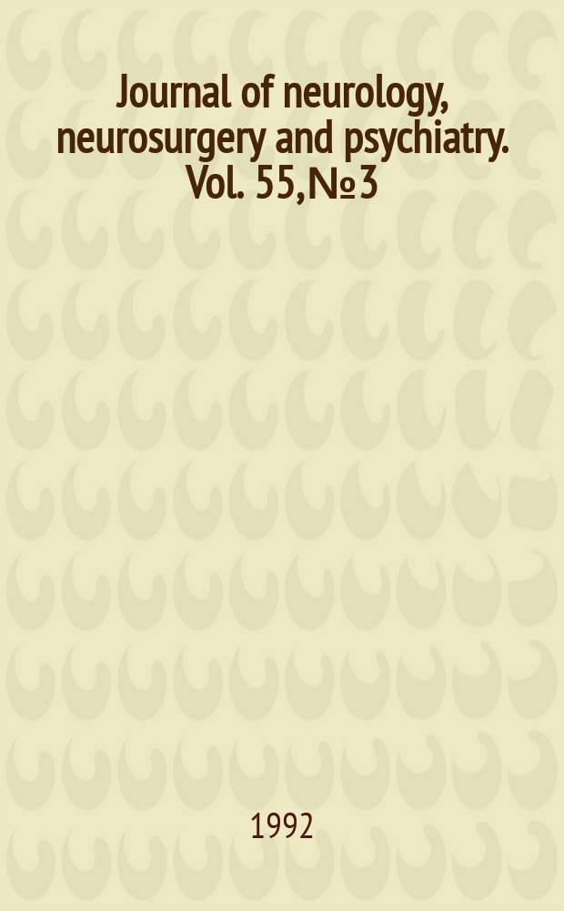 Journal of neurology, neurosurgery and psychiatry. Vol. 55, № 3