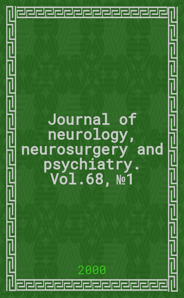 Journal of neurology, neurosurgery and psychiatry. Vol.68, №1