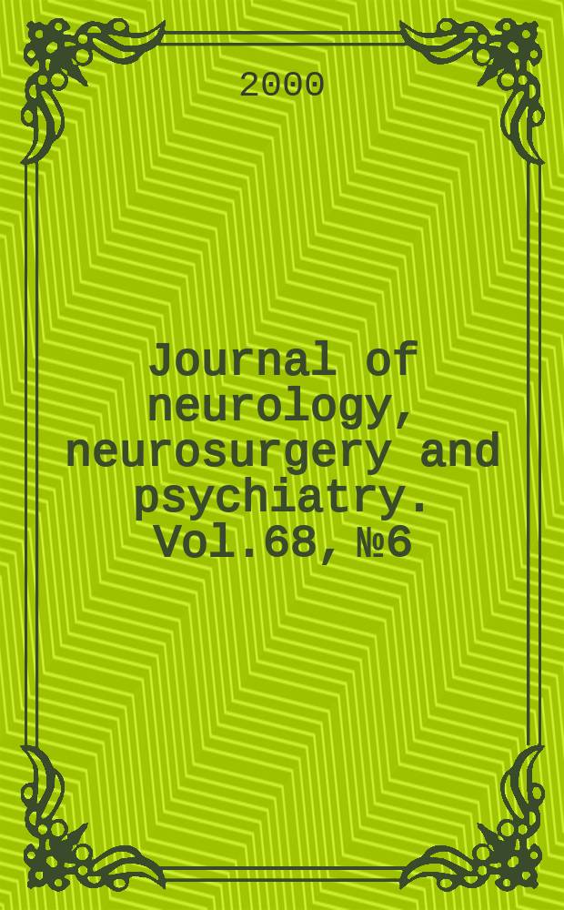 Journal of neurology, neurosurgery and psychiatry. Vol.68, №6