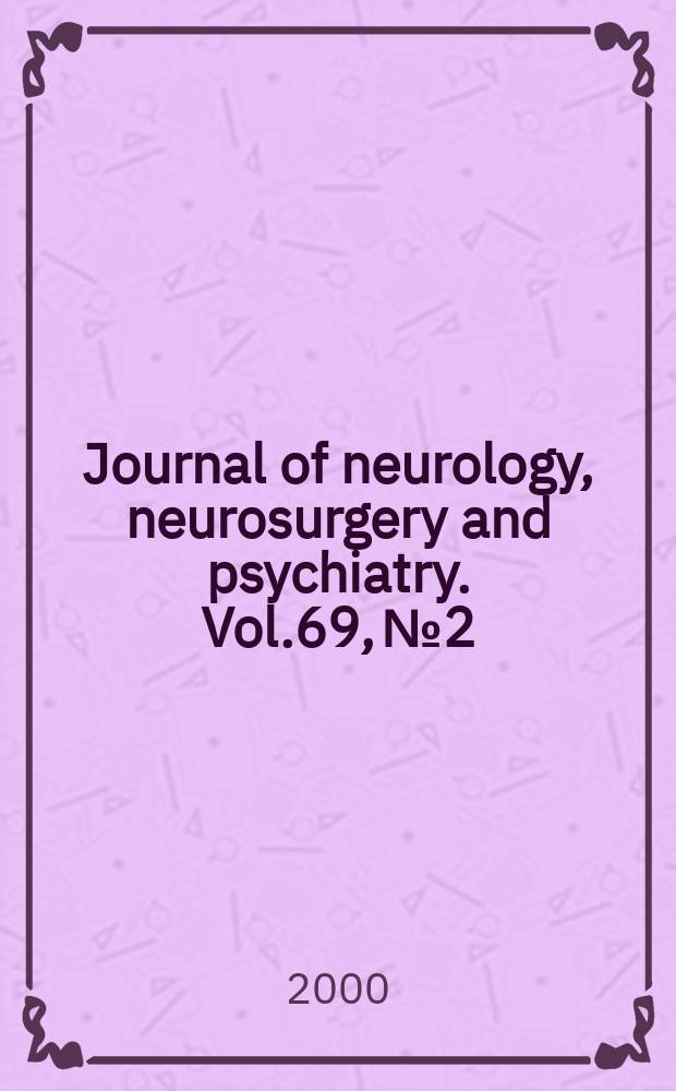 Journal of neurology, neurosurgery and psychiatry. Vol.69, №2