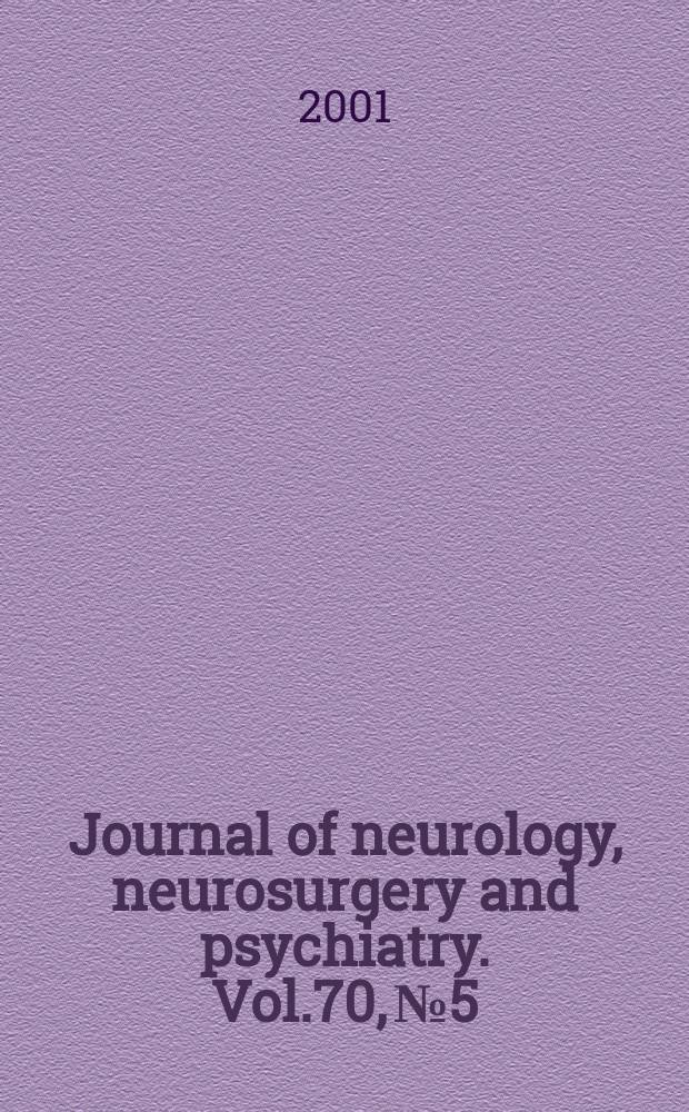 Journal of neurology, neurosurgery and psychiatry. Vol.70, №5