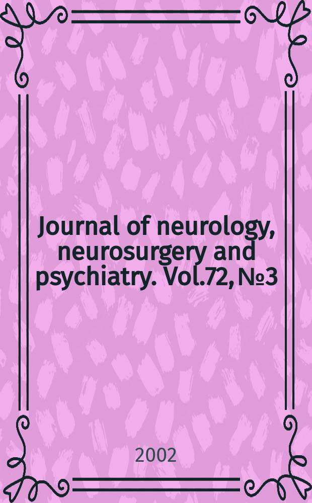 Journal of neurology, neurosurgery and psychiatry. Vol.72, №3