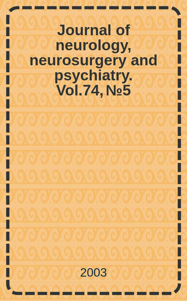 Journal of neurology, neurosurgery and psychiatry. Vol.74, №5
