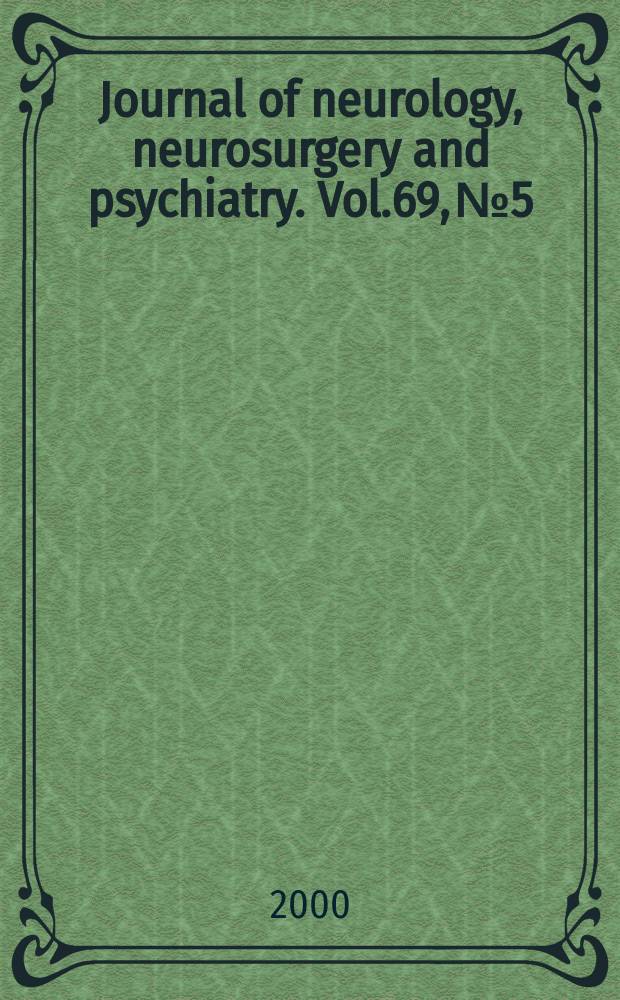 Journal of neurology, neurosurgery and psychiatry. Vol.69, №5
