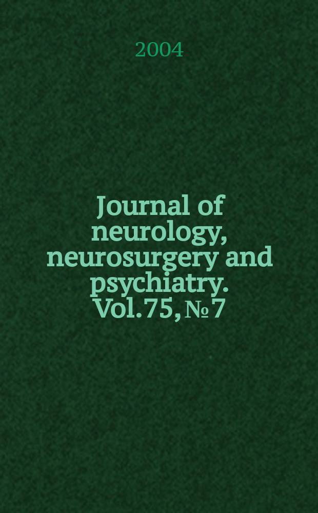 Journal of neurology, neurosurgery and psychiatry. Vol.75, №7