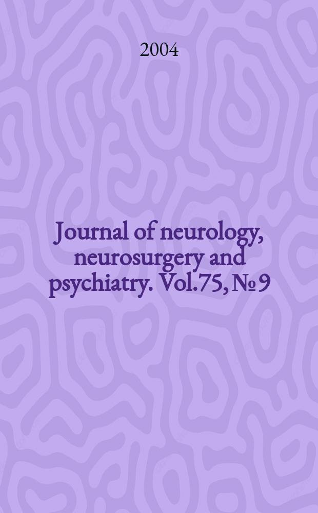Journal of neurology, neurosurgery and psychiatry. Vol.75, №9