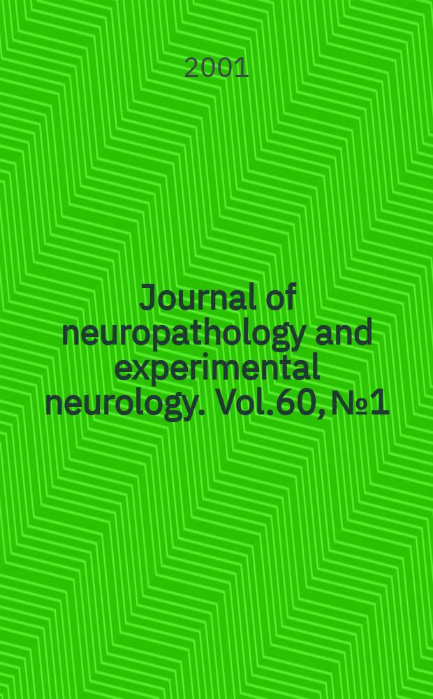 Journal of neuropathology and experimental neurology. Vol.60, №1