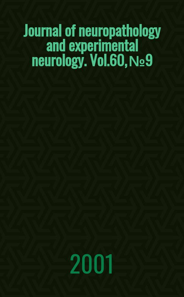 Journal of neuropathology and experimental neurology. Vol.60, №9