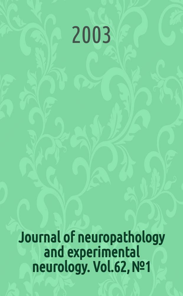 Journal of neuropathology and experimental neurology. Vol.62, №1