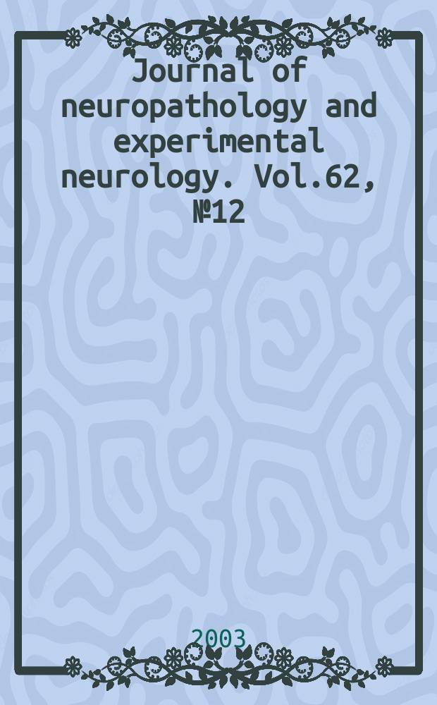 Journal of neuropathology and experimental neurology. Vol.62, №12