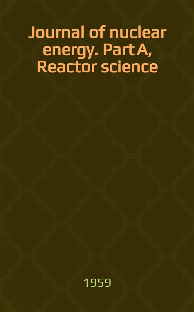 Journal of nuclear energy. Part A, Reactor science