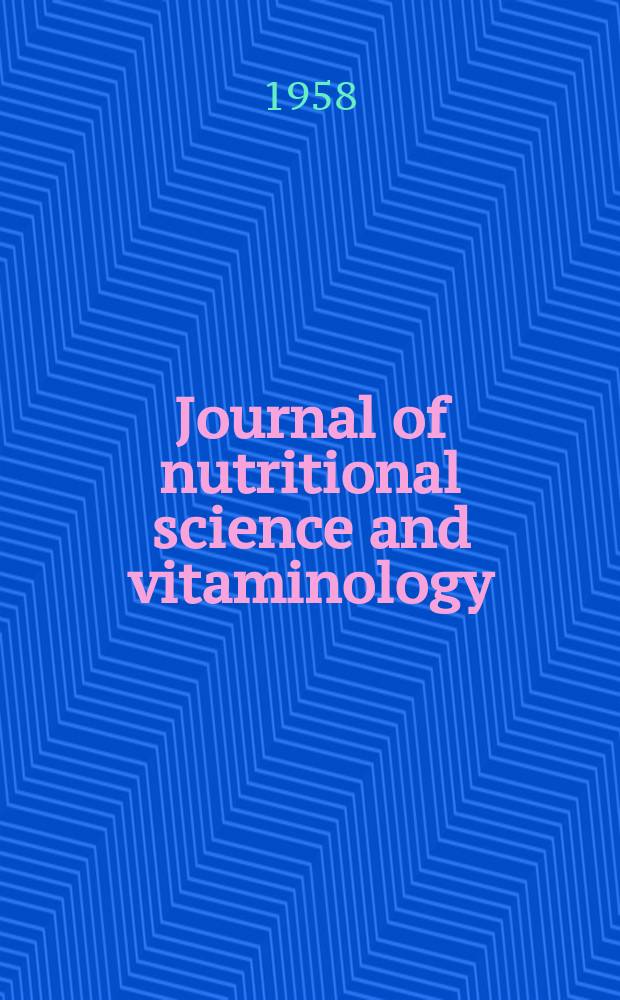 Journal of nutritional science and vitaminology : Formerly the Journal of vitaminology : Ed. by the Japanese society of food & nutrition and the Vitamin society of Japan