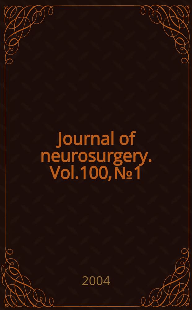 Journal of neurosurgery. Vol.100, №1