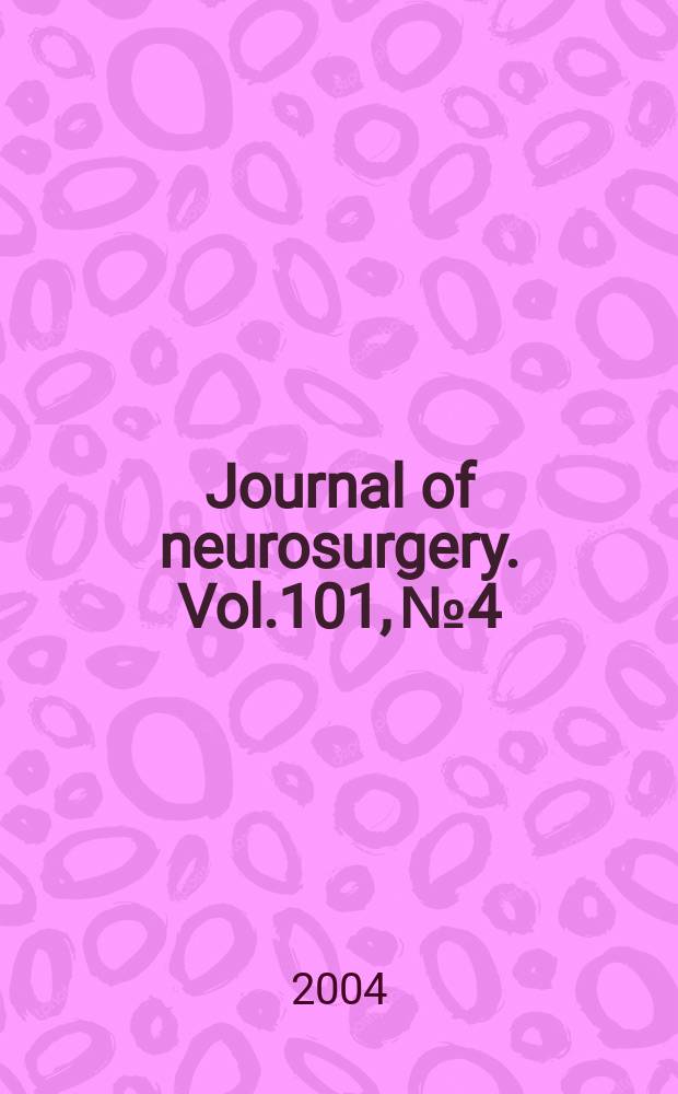 Journal of neurosurgery. Vol.101, №4