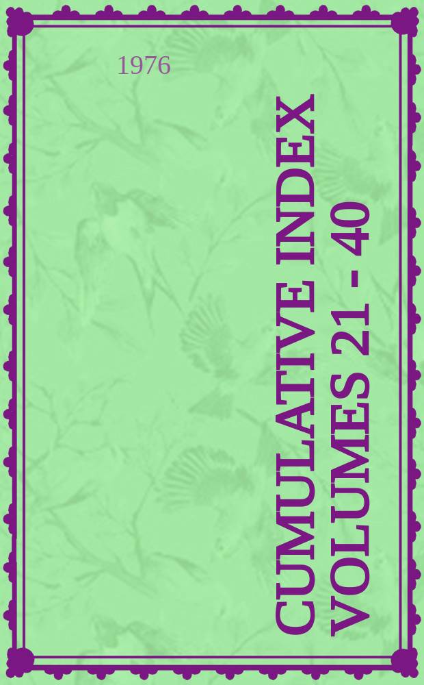 Cumulative index volumes 21 - 40 (January 1964 through June 1974)