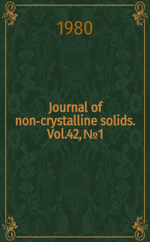 Journal of non-crystalline solids. Vol.42, №1/3 : Frontiers of glass science