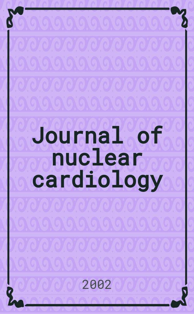 Journal of nuclear cardiology : Offic. publ. of the American society of nuclear cardiology. Vol.9, №3