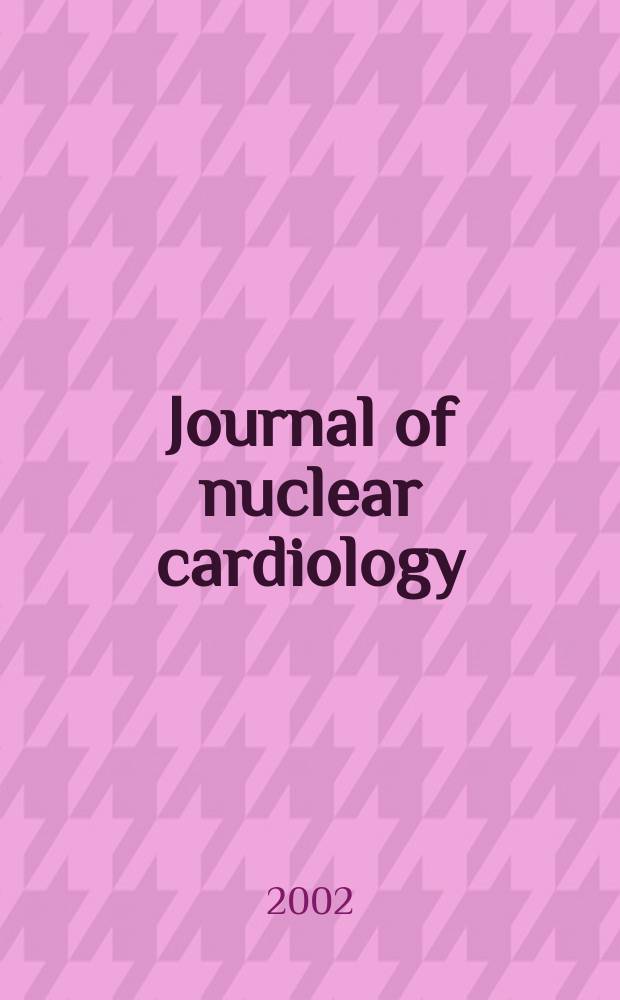 Journal of nuclear cardiology : Offic. publ. of the American society of nuclear cardiology. Vol.9, №5