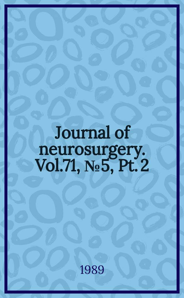 Journal of neurosurgery. Vol.71, №5, Pt. 2 : Cumulative index Vol. 51 - 70 (1979 - 1989)